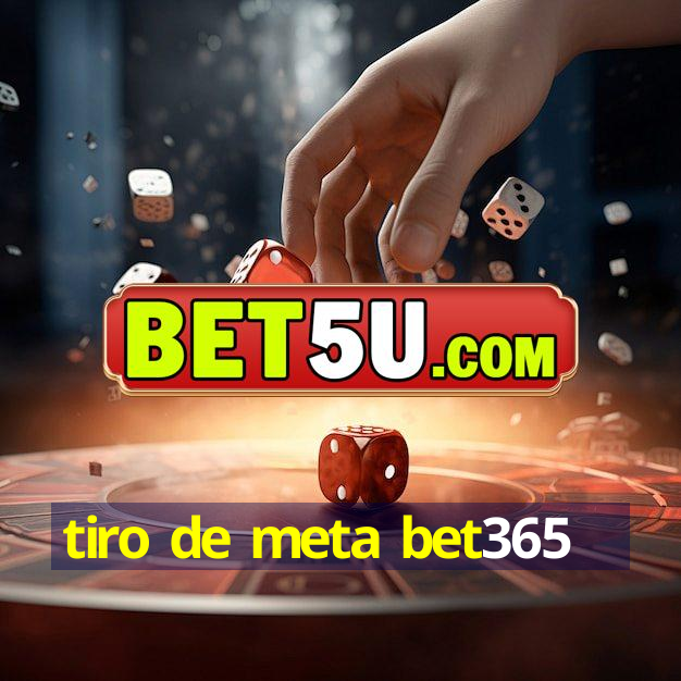 tiro de meta bet365